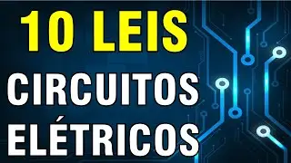 10 Leis para análise de circuitos elétricos