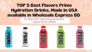 TOP 5 Best Flavors Prime Hydration Drinks | Prime | Wholesale Express BD | Hydration Drinks - PRIME