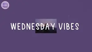 Wednesday Vibes  - Happy vibe songs that will make your mood up