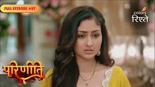 Parineeti | Parineet is Heartbroken | Full Ep - 87 | Colors Rishtey