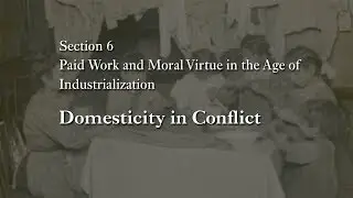 MOOC WHAW2.2x | 6.1 Domesticity in Conflict | Paid Work & Moral Virtue