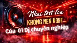 Nhạc test loa chất lượng cao.55 phút Giải tỏa cơn nghiện âm nhạc.