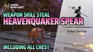 Heavenquaker Spear Skill Steal Location - All Chests Location - Where Winds Meet