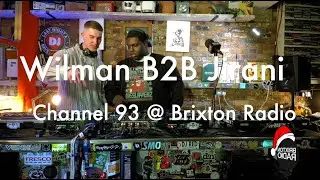 Wilman B2B Jirani - Chanel 93 @ Brixton Radio