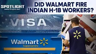 Walmart&nbsp;Kickback Scandal Rumours Fuel Fresh H-1B Visa Debate Among Indian Workers | Spotlight | N18G