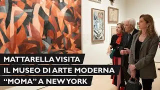 Mattarella al Museo di Arte Moderna – MoMA