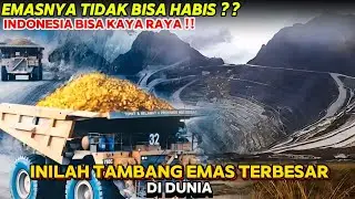 TERBESAR DI DUNIA - 10 Tambang Emas Ini Tidak Akan Habis