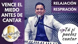 Vence el miedo antes de cantar - Técnicas de Relajación y Respiración - Jack Astudillo