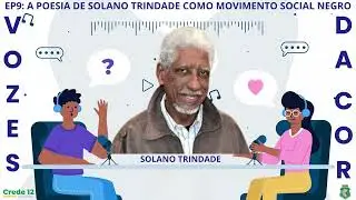 Vozes da Cor Podcast - EP9: A Poesia de Solano Trindade como Movimento Social Negro