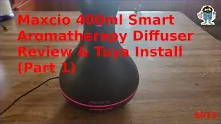 Maxcio 400ml Smart Aromatherapy Diffuser Review & Tuya Install (Part 1)
