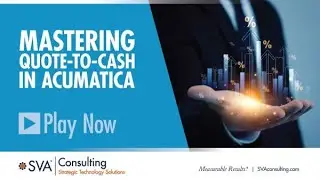 SVA Consulting's Acumatica Webinar Series: Mastering Quote-to-Cash in Acumatica - August 13, 2025