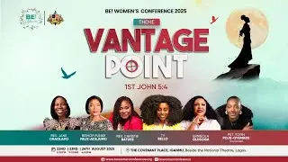 BE! WOMEN&rsquo;S CONFERENCE 2025 || VANTAGE POINT  || DAY 2 || 23RD AUGUST, 2025