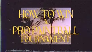 How To Win A Pro Paintball Tournament