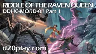 DDHC-MORD-01 Riddle of the Raven Queen Part 1