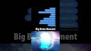 big brain moment