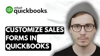 How To Customize Sales Forms In QuickBooks Online [2025 Guide]