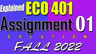 ECO401 Assignment 1 Solution Fall 2022 | ECO401 Assignment 1 Solution 2022