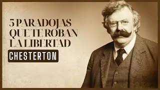 Las 5 PARADOJAS de la modernidad que Chesterton entendió mejor que nadie