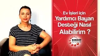 Yardımcı Bayan Desteği Nasıl Alabilirim ? Ev İşleri - Bayan Yardımcı - Yatılı Yardımcı Bayan