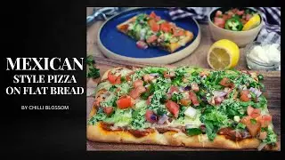 Mexican Style Pizza On Flat Bread By Chilli Blossom