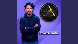 O Pichhi Pilla (Club Mix)