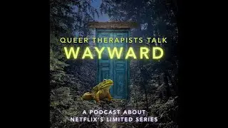 Queer Therapists Talk Wayward Podcast Trailer