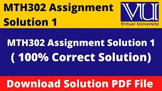 MTH302 Assignment 1 Spring 2022 || Download File