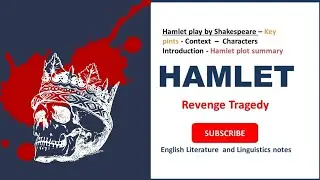 Hamlet by William Shakespeare || Key Facts || Characters || Context || Plot Summary || @ellnnotes