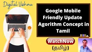 Google Mobile-Friendly Update Algorithm Concept Explained in Tamil 2020 - Google Algorithm Tutorials