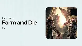 code vein farming and die exe