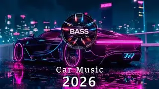 🚗 Car Music EDM Music 🔥 Night Drive Bass Boosted Mix 2026