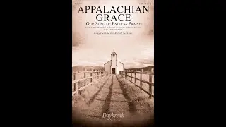APPALACHIAN GRACE (OUR SONG OF ENDLESS PRAISE) (SATB Choir) - Wes Hannibal/Diane Hannibal/Joel Raney