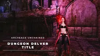Dungeon Delver Title - ArcheAge Unchained
