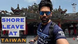Shore leave mil gayi Taiwan mein  | ShipSailorSunil