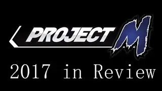 Project M in 2017 - A Year in Review