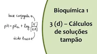 Aula 3 (demonstração) - Cálculos de soluções tampão (Bioquímica 1)
