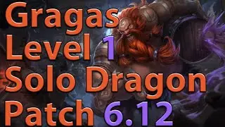 League of Legends: Gragas Level 1 Solo Dragon Season 6 (Patch 6.12)