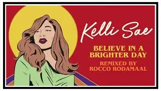Kelli Sae – Believe In A Brighter Day (Rocco Rodamaal Dub)