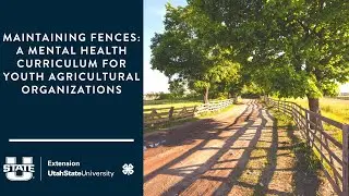 Maintaining Fences: A Mental Health Curriculum for Youth Agricultural Organizations