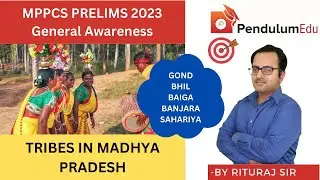 TRIBES IN MADHYA PRADESH -SAHARIYA, GOND, BHIL, BAIGAS | MPGK MPPCS PRELIMS 2023