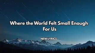 &ldquo;Where the World Felt Small Enough for Us❤️ English song lyrics 💋 sweet romantic love songs