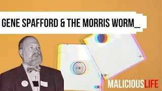 Gene Spafford on the Morris Worm & Cyber-security in the '80s | Malicious Life podcast
