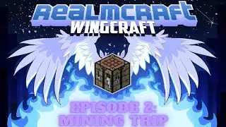 RealmCraft WingCraft Episode 2: Mining Trip