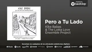 Kike Babas & The Lotta Love Ensemble Project - Pero a Tu Lado
