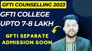 GFTI College de centralised Counselling 2023 | Get admission upto 7-8 lakh rank #counselling #gfti