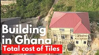 Общая стоимость плитки для дома с 3 спальнями &mdash; Строительство в Гане 🇬🇭