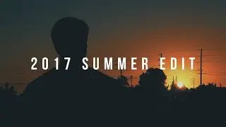 2017 Summer Edit