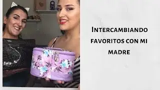 INTERCAMBIANDO FAVORITOS CON MI MADRE - Makeup Luciab