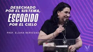 &ldquo;Desechado por el sistema , escogido por El Cielo&rdquo; Profeta Eliana Nervegna