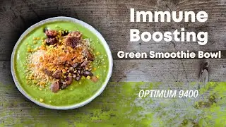 Immune-Boosting Green Smoothie Bowl | Optimum 9400 Vortex Blender from Froothie